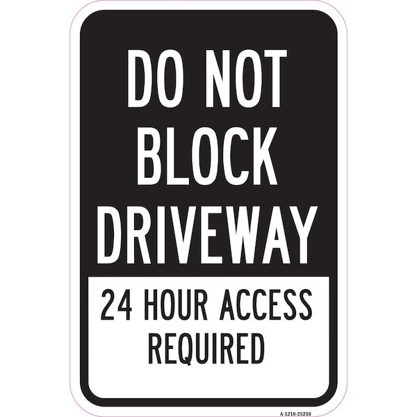 Signmission Do Not Block Driveway 24 Hour Access Required 1, Heavy-Gauge Aluminum, 12" H, A-1218-25258 A-1218-25258 - main